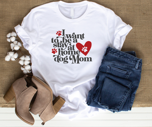 Stay at home dog mom t shirt