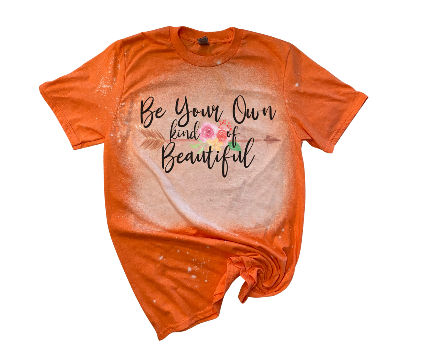 be your own kind of beautiful bleached t shirt 